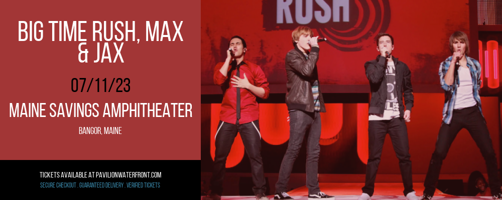 Big Time Rush, Max & Jax at Maine Savings Amphitheater tickets Big Time Rush, Max & Jax at Maine Savings Amphitheater