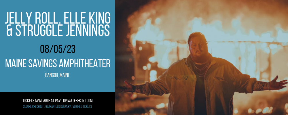 Jelly Roll, Elle King & Struggle Jennings at Maine Savings Amphitheater tickets Jelly Roll, Elle King & Struggle Jennings at Maine Savings Amphitheater