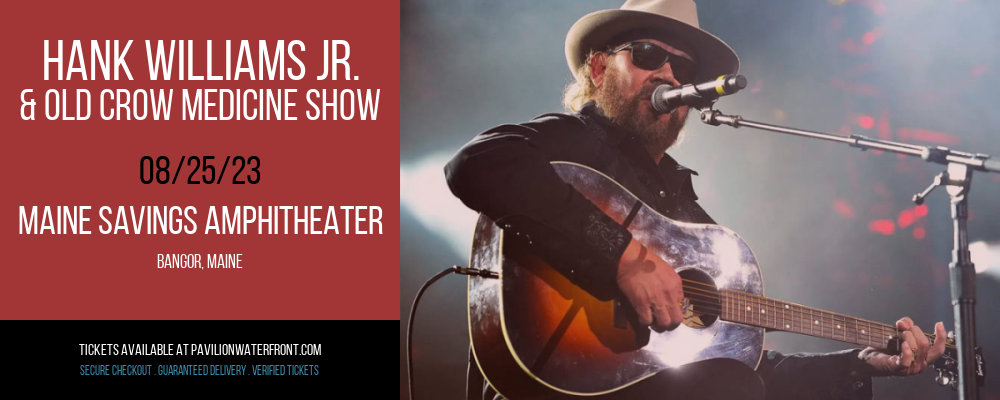Hank Williams Jr. & Old Crow Medicine Show at Maine Savings Amphitheater tickets Hank Williams Jr. & Old Crow Medicine Show at Maine Savings Amphitheater