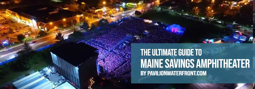 maine savings amphitheater ultimate guide